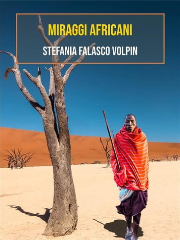 Miraggi africani - Stefania Falasco Volpin