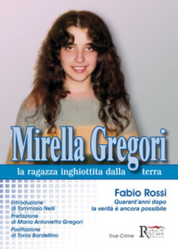 Mirella Gregori,la ragazza inghiottita dalla terra - Fabio Rossi