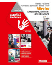 Miroirs. Littérature, histoire, art et culture. Idee per imparare. Per le Scuole superiori