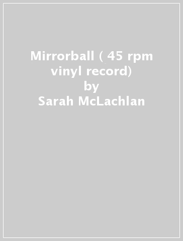 Mirrorball ( 45 rpm vinyl record) - Sarah McLachlan