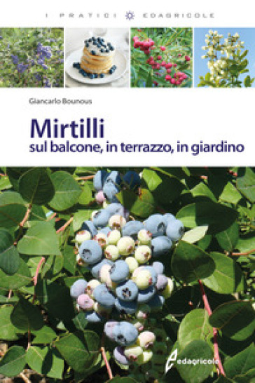 Mirtilli sul balcone, in terrazzo, in giardino - Giancarlo Bounous