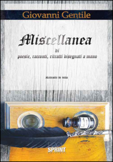 Miscellanea di poesie, racconti, ritratti disegnati a mano - Giovanni G. Gentile