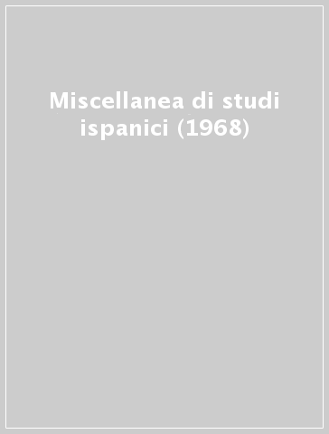 Miscellanea di studi ispanici (1968)