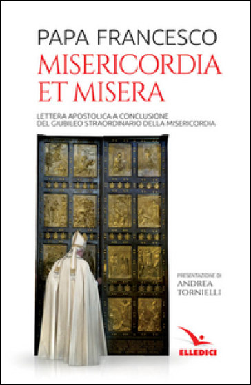 Misericordia et misera. Lettera apostolica a conclusione del Giubileo straordinario della misericordia - Papa Francesco (Jorge Mario Bergoglio)