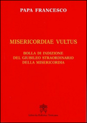 Misericordiae vultus. Bolla di indizione del giubileo straordinario della misericordia