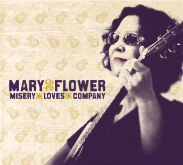 Misery loves company - MARY FLOWER