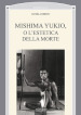 Mishima Yukio o l estetica della morte