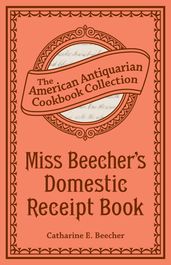 Miss Beecher s Domestic Receipt Book