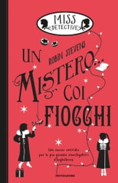 Miss Detective - 5. Un mistero... coi fiocchi