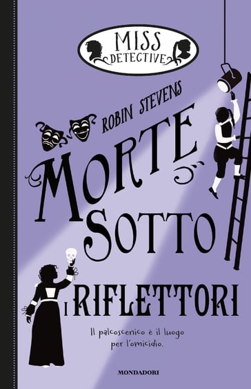 Miss Detective - 7. Morte sotto i riflettori - Robin Stevens