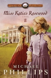 Miss Katie s Rosewood (Carolina Cousins Book #4)