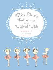 Miss Lina s Ballerinas and the Wicked Wish