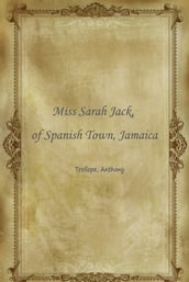 Miss Sarah Jack, of Spanish Town, Jamaica