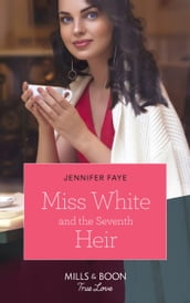 Miss White And The Seventh Heir (Once Upon a Fairytale, Book 2) (Mills & Boon True Love)