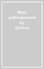 Miss anthropocene