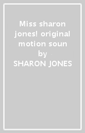 Miss sharon jones! original motion  soun