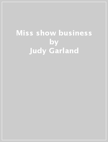 Miss show business - Judy Garland