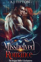 Misshelved Romance: The Dragon Shifter s Enchantress