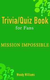 Mission : Impossible (Trivia/Quiz Book for Fans)
