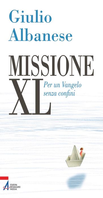 Missione XL. Per un Vangelo senza confini - Giulio Albanese