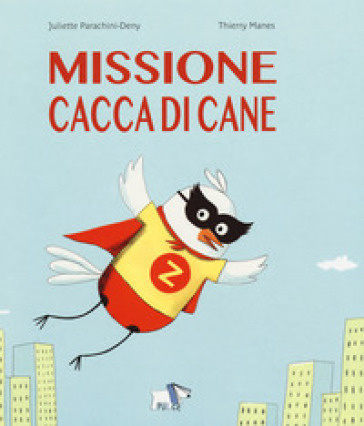 Missione cacca di cane. Ediz. a colori - Juliette Parachini-Deny - Thierry Manes