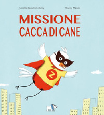 Missione cacca di cane. Ediz. a colori - Juliette Parachini-Deny - Thierry Manes