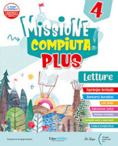 Missione compiuta! Con Letture, Riflessione Linguistica, Missione regole!, Quaderno di Scrittura e Riassunto, Quaderno delle Verifiche, Arte e Musica. Per la 4ª classe della Scuola elementare. Con e-book. Con espansione online. Vol. 1