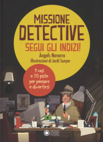 Missione detective. Segui gli indizi! Ediz. a colori - Angels Navarro