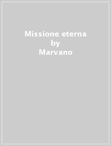 Missione eterna - Marvano | 