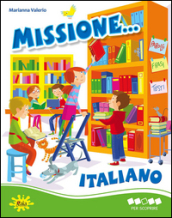 Missione... italiano. Per scoprire. Per la Scuola elementare
