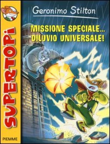 Missione speciale... diluvio universale! Ediz. illustrata - Geronimo Stilton