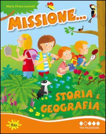Missione... storia e geografia. Per la Scuole elementare. Vol. 2 - M. Chiara Lancetti