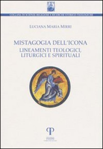 Mistagogia dell'icona. Lineamenti teologici, liturgici e spirituali - M. Luciana Mirri