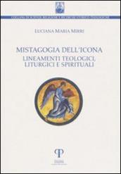 Mistagogia dell icona. Lineamenti teologici, liturgici e spirituali