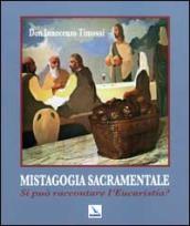 Mistagogia sacramentale. Si può raccontare l Eucaristia? Ediz. illustrata