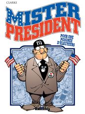 Mister President - Tome 5 - Pour une poignée d électeurs