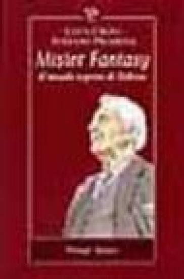 Mister fantasy. Il mondo segreto di Tolkien - Stefano Priarone - Luca Crovi