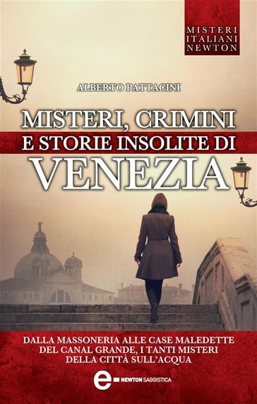 Misteri crimini e storie insolite di Venezia - Alberto Pattacini