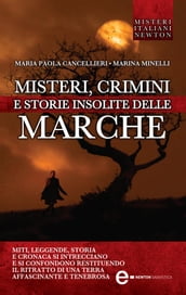 Misteri, crimini e storie insolite delle Marche