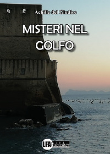 Misteri nel golfo - Achille Del Giudice