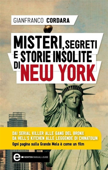 Misteri, segreti e storie insolite di New York - Gianfranco Cordara