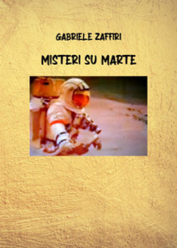 Misteri su Marte - Gabriele Zaffiri