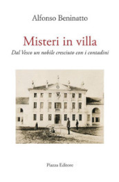 Misteri in villa. Dal Vesco un nobile cresciuto con i contadini