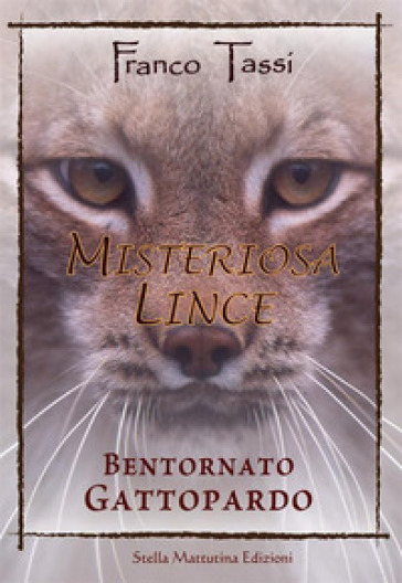 Misteriosa lince. Bentornato gattopardo - Franco Tassi