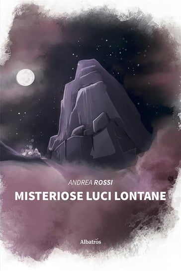 Misteriose Luci Lontane - Andrea Rossi