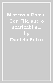 Mistero a Roma. Con File audio scaricabile on line