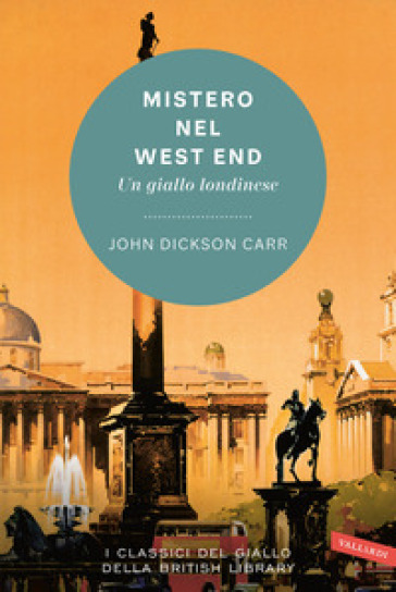 Mistero nel West End. Un giallo londinese - John Dickson Carr