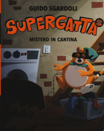 Mistero in cantina. Supergatta. Ediz. a colori - Guido Sgardoli