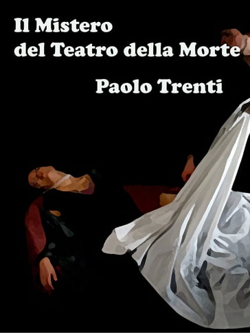 Il Mistero del Teatro della Morte - Paolo Trenti