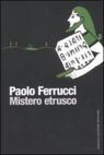 Mistero etrusco - Paolo Ferrucci